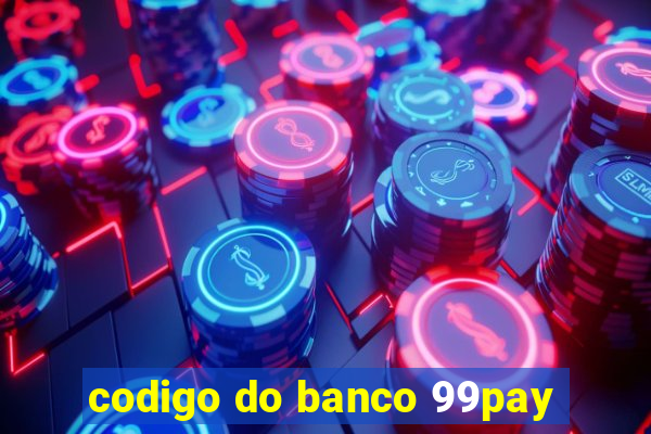 codigo do banco 99pay